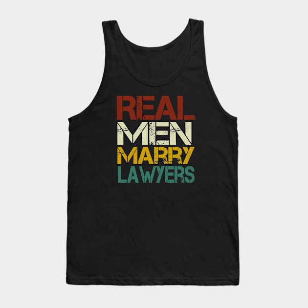 Real Men Marry Lawyers : Lawyer Gift - Law School - Law Student - Law - Graduate School - Bar Exam Gift - Graphic Tee Funny Cute Law Lawyer Attorney vintage style Tank Top by First look